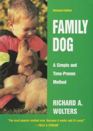 Title: Family Dog: A Simple and Time-Proven Method, Revised Edition, Author: Richard A. Wolters