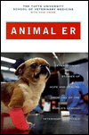 Title: Animal E. R.: Extraordinary Stories of Hope and Healing from One of the World's Leading Veterinary Hospitals, Author: Tufts University