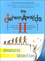 Title: The Darwin Awards II: Unnatural Selection, Author: Wendy Northcutt