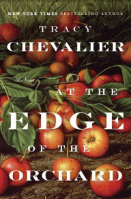 Title: At the Edge of the Orchard, Author: Tracy Chevalier