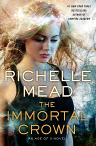 Free audiobook downloads itunes The Immortal Crown: An Age of X Novel by Richelle Mead 9780525953692 (English Edition)