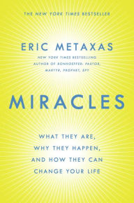 Miracles: What They Are, Why They Happen, and How They Can Change Your Life