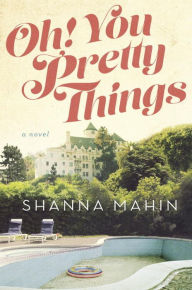 Title: Oh! You Pretty Things, Author: Shanna Mahin