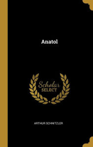 Title: Anatol, Author: Arthur Schnitzler