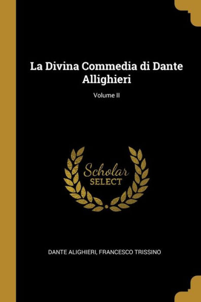 La Divina Commedia di Dante Allighieri; Volume II