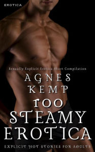 Title: 100 Steamy Erotica: 100 Explicit Hot Stories for Adults, Author: Agnes Kemp