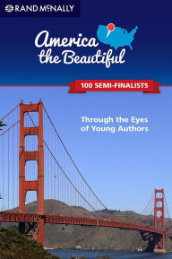 Title: America the Beautiful: Through the Eyes of Young Authors (100 Semi-Finalists), Author: Rand McNally