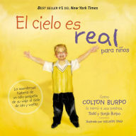 Title: El cielo es real - edición ilustrada para niños: La asombrosa historia de un niño pequeño de su viaje al cielo de ida y vuelta, Author: Todd Burpo