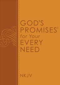 Title: God's Promises for Your Every Need, NKJV: A Treasury of Scripture for Life, Author: Thomas Nelson