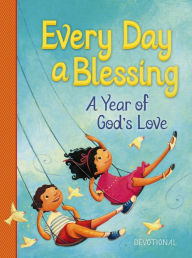 Title: Every Day a Blessing: A Year of God's Love, Author: Thomas Nelson