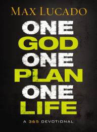 Title: One God, One Plan, One Life: A 365 Devotional, Author: Max Lucado