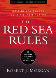 Title: The Red Sea Rules: 10 God-Given Strategies for Difficult Times, Author: Robert J. Morgan