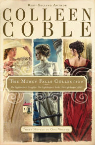 Title: The Mercy Falls Collection: The Lightkeeper's Daughter, The Lightkeeper's Bride, The Lightkeeper's Ball, Author: Colleen Coble