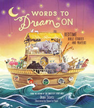 Title: Words to Dream On: Bedtime Bible Stories and Prayers, Author: Diane M. Stortz