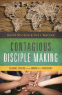 Contagious Disciple Making: Leading Others on a Journey of Discovery