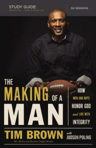 Title: The Making of a Man Bible Study Guide: How Men and Boys Honor God and Live with Integrity, Author: Tim Brown