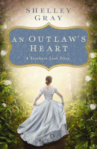 Title: An Outlaw's Heart: A Southern Love Story, Author: Shelley Gray
