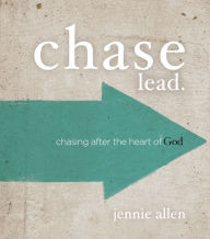 Title: Chase Bible Study Leader's Guide: Chasing After the Heart of God, Author: Jennie Allen