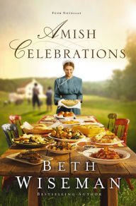 Title: Amish Celebrations: Four Novellas, Author: Beth Wiseman