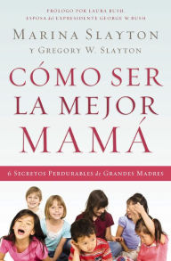 Title: Cómo ser la mejor mamá: Una guía práctica para criar hijos íntegros en medio de una generación quebrantada, Author: K. Ushinskij