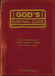 Title: God's Survival Guide: A Handbook for Crisis Times in Your Life, Author: Criswell Freeman