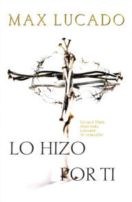 Title: Lo hizo por ti, Author: Max Lucado