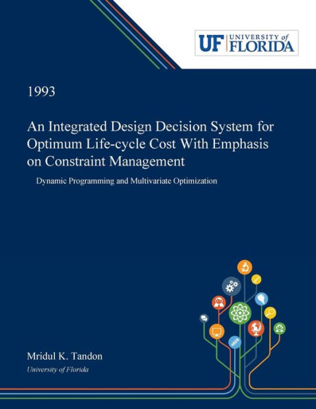 An Integrated Design Decision System for Optimum Life-cycle Cost With Emphasis on Constraint Management: Dynamic Programming and Multivariate Optimization