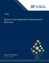 Title: Proteins of the Mammalian Mitochondrial Ribosome, Author: David Matthews