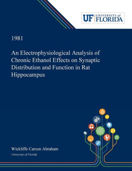 An Electrophysiological Analysis of Chronic Ethanol Effects on Synaptic Distribution and Function Rat Hippocampus