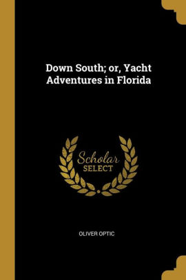 Down South or, Yacht Adventure in Florida
