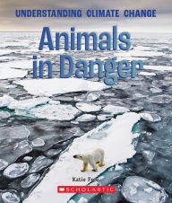 Title: Animals in Danger (A True Book: Understanding Climate Change), Author: Katie Free