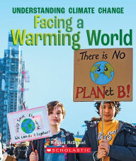 Title: Facing a Warming World (A True Book: Understanding Climate Change), Author: Melissa McDaniel