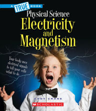 Title: Electricity and Magnetism (A True Book: Physical Science), Author: Cody Crane