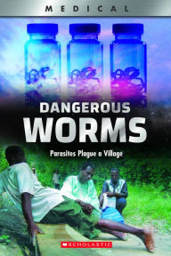 Title: Dangerous Worms: Parasites Plague a Village (XBooks), Author: Thomasine E. Lewis Tilden