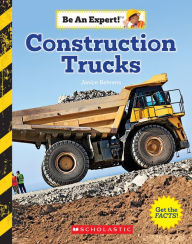 Title: Construction Trucks (Be an Expert!), Author: Janice Behrens