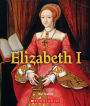 Elizabeth I (A True Book: Queens and Princesses)