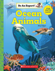 Title: Ocean Animals (Be An Expert!), Author: Amy Edgar