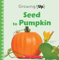 Title: Seed to Pumpkin (Growing Up), Author: Sonia W. Black