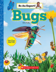 Title: Bugs (Be An Expert!), Author: Erin Kelly
