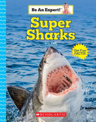 Title: Super Sharks (Be An Expert!), Author: Erin Kelly