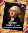 George Washington (Presidential Biographies): First President of the United States