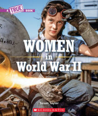 Title: Women in World War Two (A True Book), Author: Susan Taylor