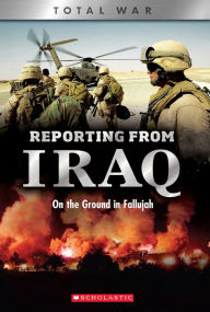 Title: Reporting From Iraq: On the Ground in Fallujah (XBooks: Total War), Author: Candy J. Cooper