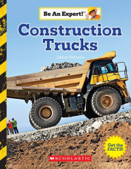 Title: Construction Trucks (Be an Expert!), Author: Janice Behrens