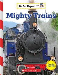 Title: Mighty Trains (Be an Expert!), Author: Erin Kelly