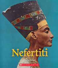 Title: Nefertiti (A True Book: Queens and Princesses), Author: Katie Parker