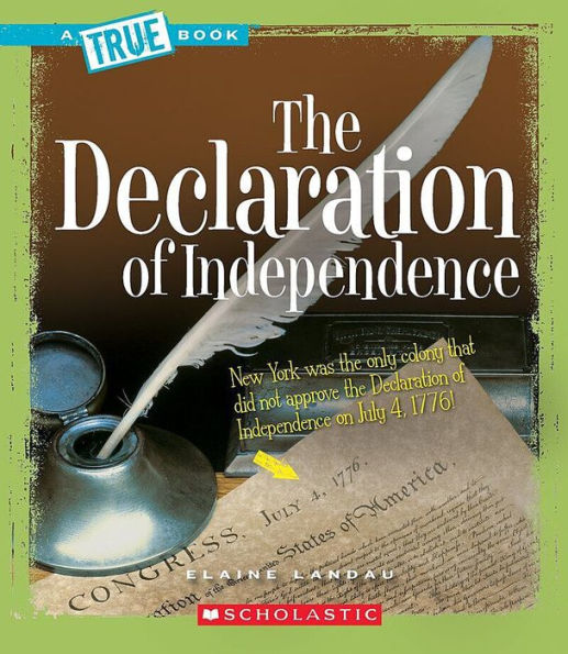 The Declaration of Independence (A True Book: American History)