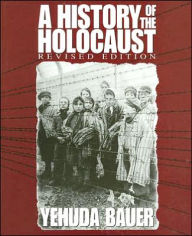 Title: A History of the Holocaust (Revised Edition), Author: Yehuda Bauer