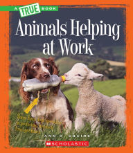 Title: Animals Helping at Work, Author: Ann O. Squire