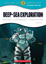 Title: Deep-Sea Exploration: Science, Technology, Engineering, Author: Wil Mara